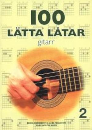 100 lätta låtar - gitarr: 2 / [utgivare:] Lars Axelsson & Eddie Strängliden