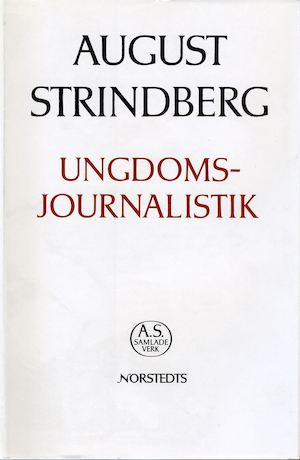 Ungdomsjournalistik / [August Strindberg] ; texten redigerad och kommenterad av Hans Sandberg