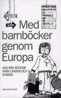 Med barnböcker genom Europa : 400 bra böcker från länder och städer / urval och kommentarer av Hellen Andersson, Hervor Svenonius och Margaretha Ullström