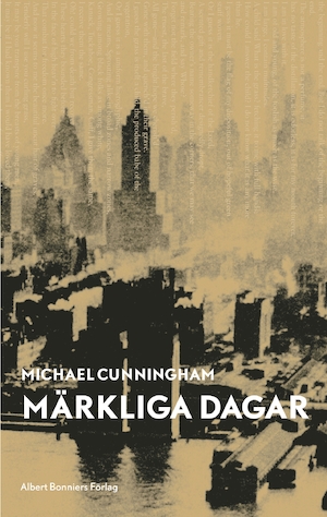 Märkliga dagar : roman / Michael Cunningham ; översättning: Rebecca Alsberg