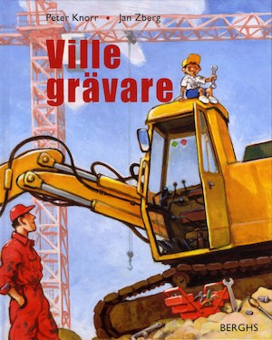 Ville grävare / Jan Zberg ; bilder av Peter Knorr ; från tyskan av Gun-Britt Sundström