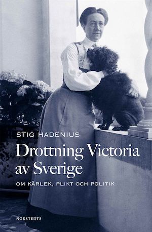 Drottning Victoria av Sverige : om kärlek, plikt och politik / Stig Hadenius