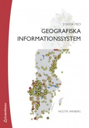 Starta med geografiska informationssystem / Wolter Arnberg