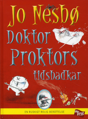 Doktor Proktors tidsbadkar : [en ruskigt rolig berättelse] / Jo Nesbø ; illustrationer av Per Dybvig ; översättning av Barbro Lagergren