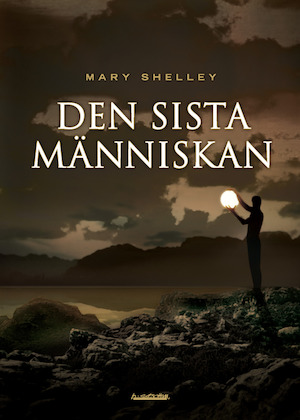 Den sista människan / Mary Shelley ; översättning: Erik Carlquist