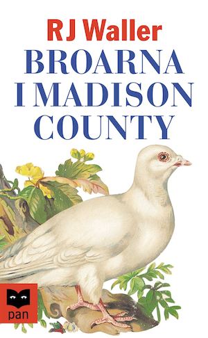 Broarna i Madison County / av Robert James Waller ; översatt av Karin Benecke
