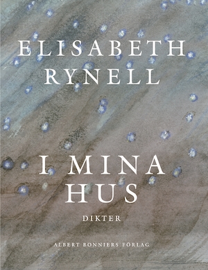 I mina hus : dikter / Elisabeth Rynell