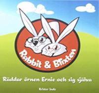 Rabbit & Blixten räddar örnen Ernie och sig själva / av Krister Inde ; bilder av Martin Nihlén