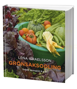 Grönsaksodling : enkelt, ekologiskt & gott / Lena Israelsson