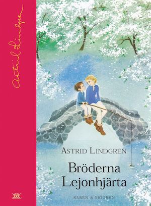 Bröderna Lejonhjärta / Astrid Lindgren ; illustrationer av Ilon Wikland