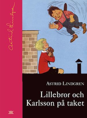 Lillebror och Karlsson på taket / Astrid Lindgren ; illustrationer av Ilon Wikland