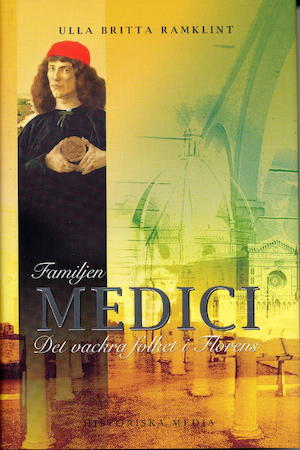 Familjen Medici : det vackra folket i Florens / Ulla Britta Ramklint ; [faktagranskning: Vanja Teglund Morandi]