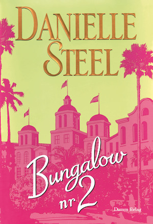 Bungalow nr 2 / Danielle Steel ; översättning: Barbro Tidholm