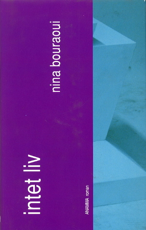 Intet liv : roman / Nina Bouraoui ; översättning av Jonas Wicktor