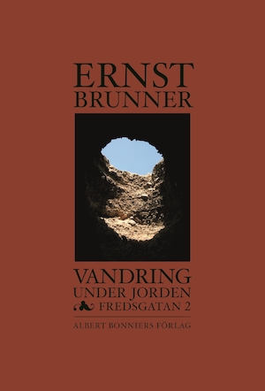 Vandring under jorden & Fredsgatan 2 / Ernst Brunner