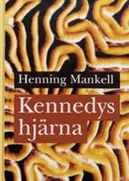 Kennedys hjärna / Henning Mankell
