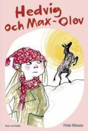 Hedvig och Max-Olov / Frida Nilsson ; illustrerad av Stina Wirsén