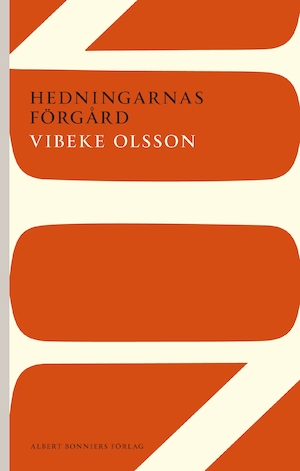Hedningarnas förgård : berättelse / Vibeke Olsson