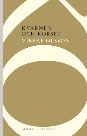 Kvarnen och korset : berättelse / Vibeke Olsson