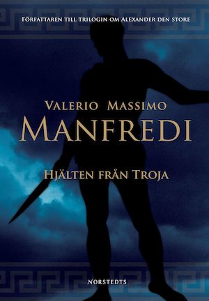 Hjälten från Troja / Valerio Massimo Manfredi ; översättning från italienskan av Elisabeth Olin
