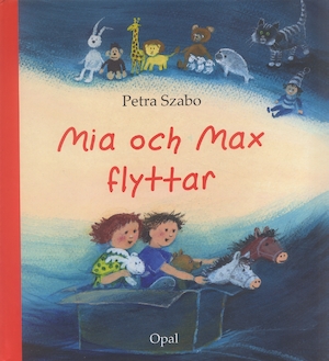 Mia och Max flyttar / Petra Szabo