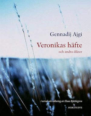 Veronikas häfte och andra dikter / Gennadij Ajgi ; urval, tolkning av Hans Björkegren