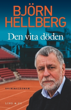 Den vita döden : [kriminalroman] / Björn Hellberg