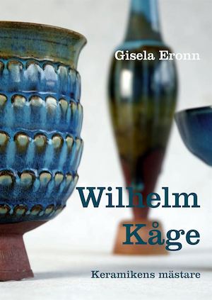 Wilhelm Kåge - keramikens mästare