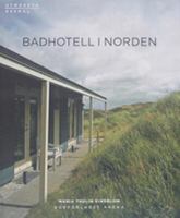 Badhotell i Norden / Maria Thulin Kindblom ; [foto: Åke E:son Lindman ...]