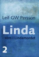 Linda - som i Lindamordet / Leif G. W. Persson. D. 2