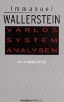 Världssystemanalysen : en introduktion / Immanuel Wallerstein ; [översättning: Oskar Söderlind]