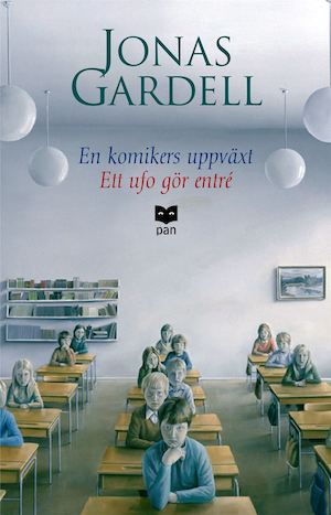 En komikers uppväxt ; Ett ufo gör entré / Jonas Gardell