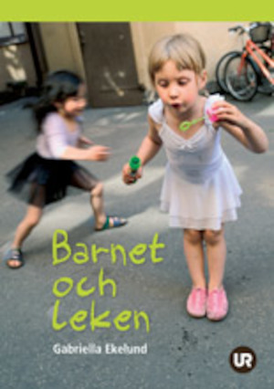 Barnet och leken / Gabriella Ekelund ; [illustrationer: Per Gustavsson]