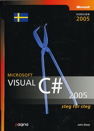 Microsoft Visual C# 2005 steg för steg / John Sharp ; [översättning: Jan Wibom]
