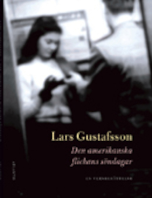Den amerikanska flickans söndagar : en versberättelse / Lars Gustafsson