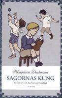 Sagornas kung : historien om Zacharias Topelius / Maijaliisa Dieckmann ; översättning: Ulla Pedersen-Estberg