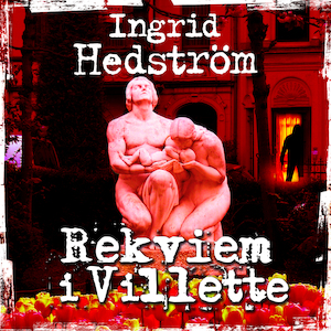 Rekviem i Villette [Ljudupptagning] / Ingrid Hedström