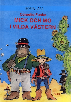 Mick och Mo i Vilda Västern / Cornelia Funke ; illustrationer av Tina Schulte ; översättning av Meta Ottosson