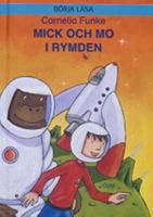 Mick och Mo i rymden / Cornelia Funke ; illustrationer av Tina Schulte ; översättning av Meta Ottosson