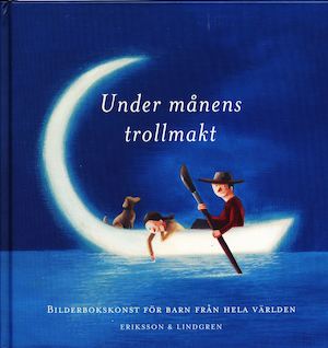 Under månens trollmakt : bilderbokskonst för barn från hela världen / [översättning av verserna: Lennart Hellsing] ; [bilder: Jainal Amambing ...]