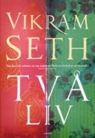 Två liv / Vikram Seth ; översättning: Dorothee Sporrong