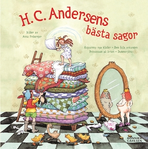 H. C. Andersens bästa sagor / [återberättade efter H. C. Andersen av Martin Harris ; illustrerade av Anna Friberger]