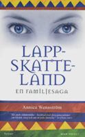 Lappskatteland : en familjesaga : roman / Annica Wennström