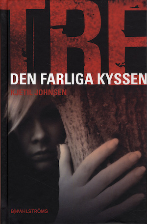 Den farliga kyssen / Kjetil Johnsen ; översättning: Barbro Lagergren