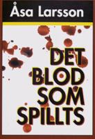 Det blod som spillts / Åsa Larsson
