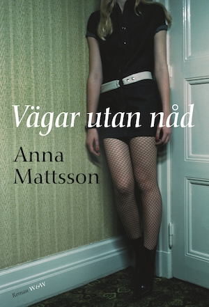 Vägar utan nåd : roman / Anna Mattsson