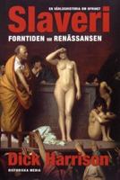 Slaveri: Forntiden till renässansen / [faktagranskning: Thomas Lindkvist, Philip Halldén]