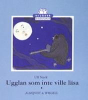 Ugglan som inte ville läsa / Ulf Stark ; teckningar: Anna Höglund