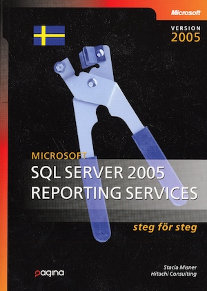 Microsoft SQL server 2005 reporting services steg för steg : version 2005 / Stacia Misner ; [översättning: Jan Wibom]