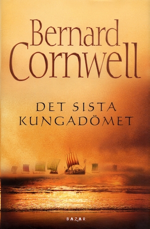 Det sista kungadömet / [Bernhard Cornwell] ; översättning: Leif Jacobsen